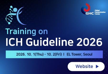 GHC Global Harmonization Center
Training on
ICH Guideline 2026
2026. 10. 1(Thu) - 10. 2(Fri) | EL Tower, Seoul
Website ▶
